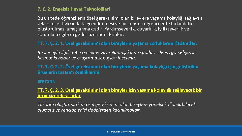 7. Ç. 2. Engelsiz Hayat Teknolojileri Bu ünitede öğrencilerin özel gereksinimi olan bireylere yaşama