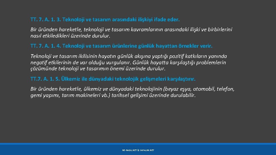 TT. 7. A. 1. 3. Teknoloji ve tasarım arasındaki ilişkiyi ifade eder. Bir üründen