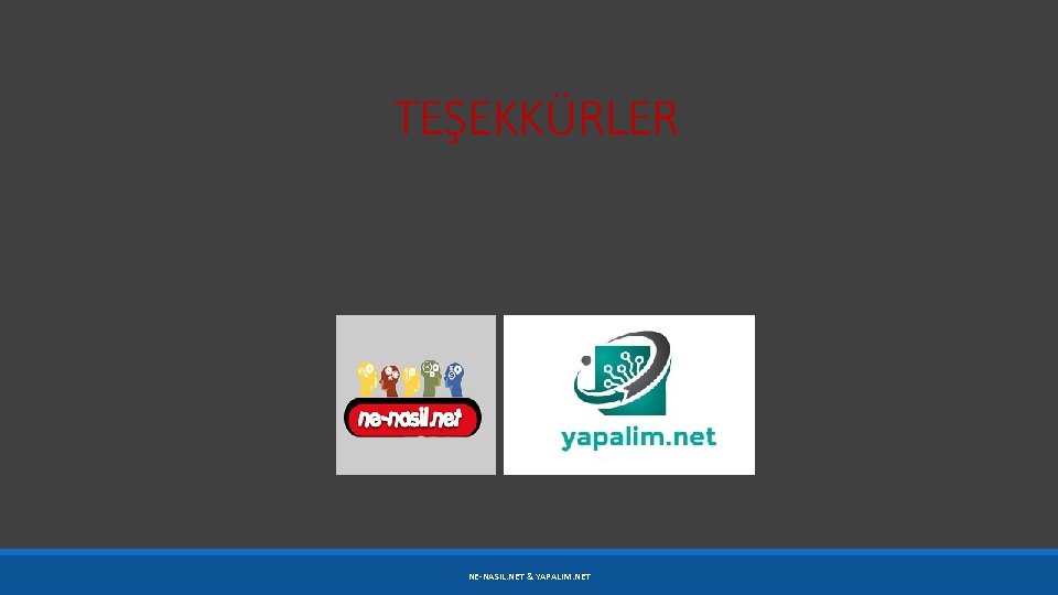 TEŞEKKÜRLER NE-NASIL. NET & YAPALIM. NET 