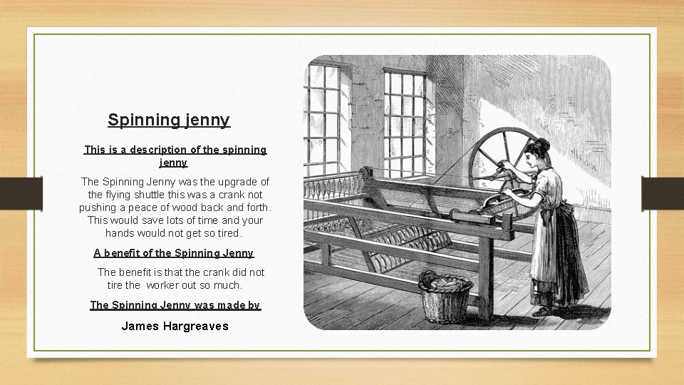Spinning jenny This is a description of the spinning jenny The Spinning Jenny was