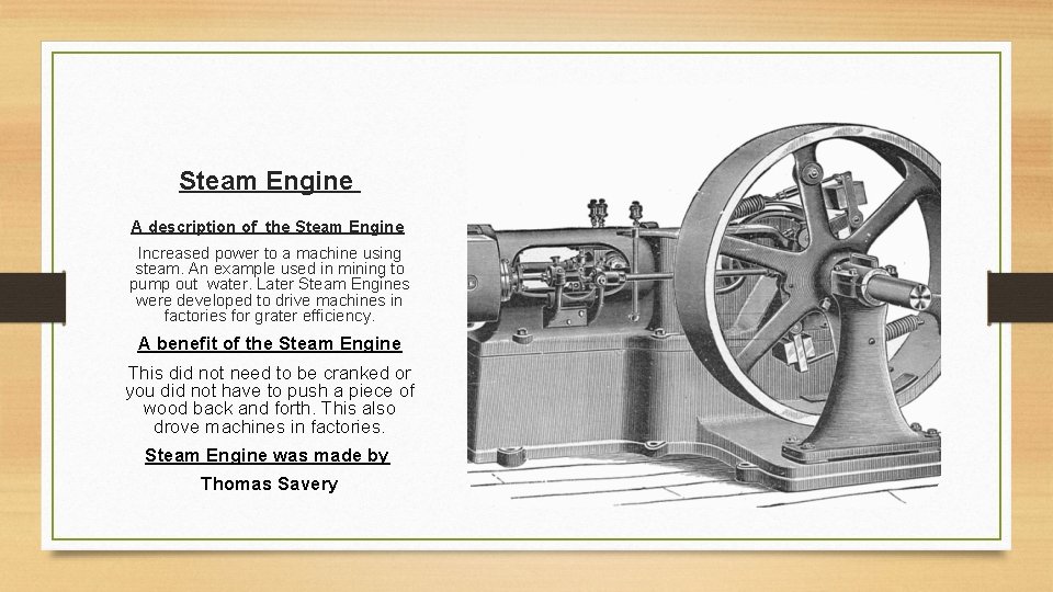 Steam Engine A description of the Steam Engine Increased power to a machine using