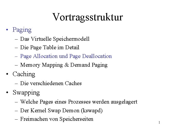 Vortragsstruktur • Paging – Das Virtuelle Speichermodell – Die Page Table im Detail –