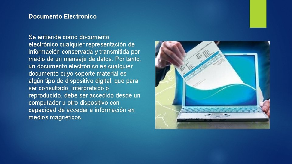 Documento Electronico Se entiende como documento electrónico cualquier representación de información conservada y transmitida