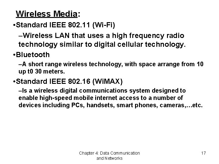 Wireless Media: • Standard IEEE 802. 11 (Wi-Fi) –Wireless LAN that uses a high