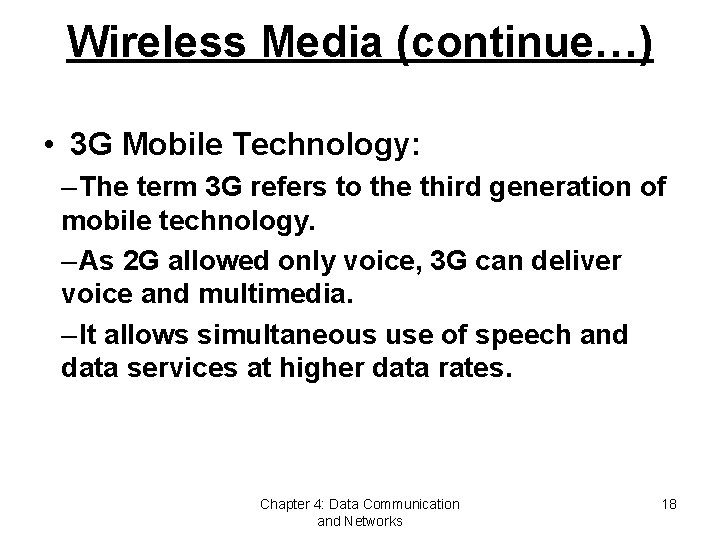 Wireless Media (continue…) • 3 G Mobile Technology: – The term 3 G refers