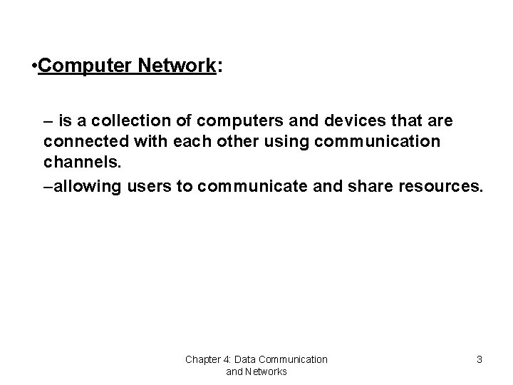  • Computer Network: – is a collection of computers and devices that are