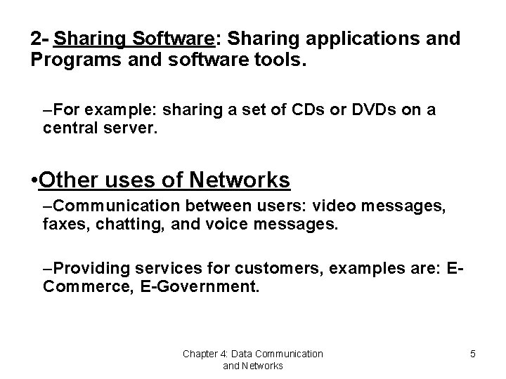 2 - Sharing Software: Sharing applications and Programs and software tools. –For example: sharing