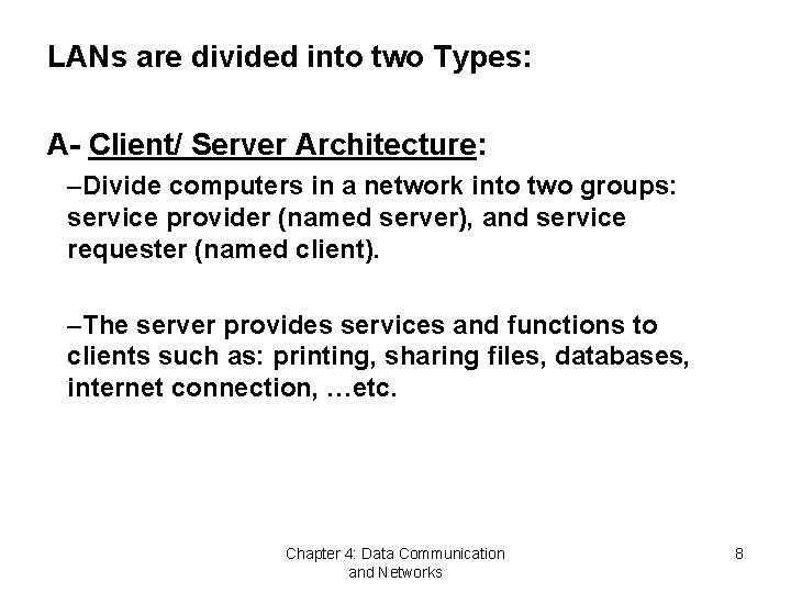 LANs are divided into two Types: A- Client/ Server Architecture: –Divide computers in a
