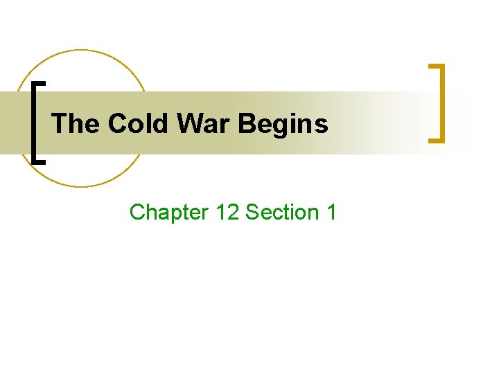 The Cold War Begins Chapter 12 Section 1 