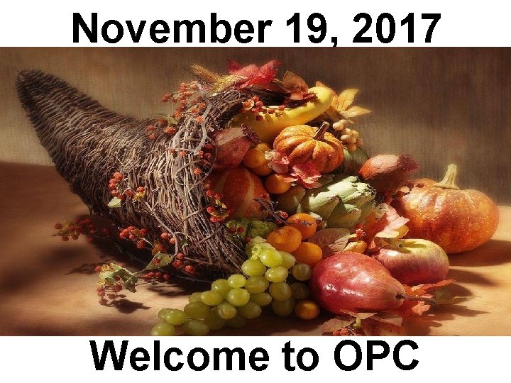 November 19, 2017 Welcome to OPC 