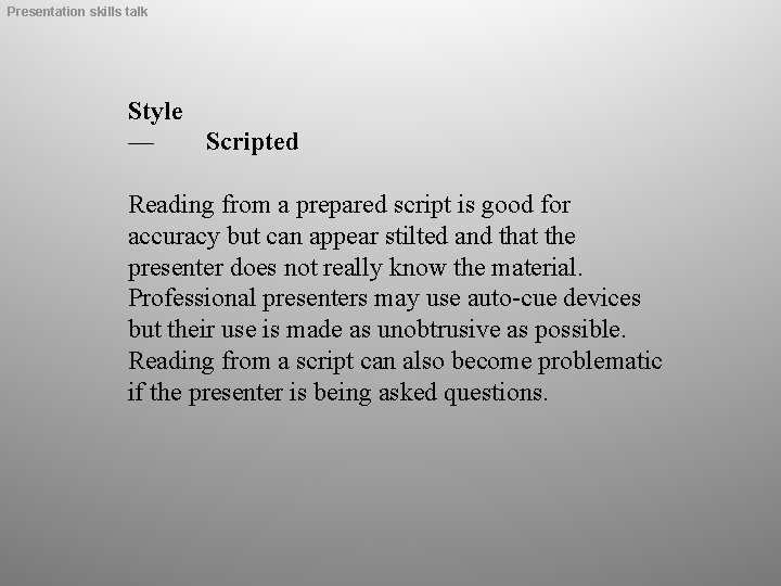 Presentation skills talk Style — Scripted Reading from a prepared script is good for