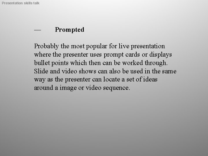 Presentation skills talk — Prompted Probably the most popular for live presentation where the