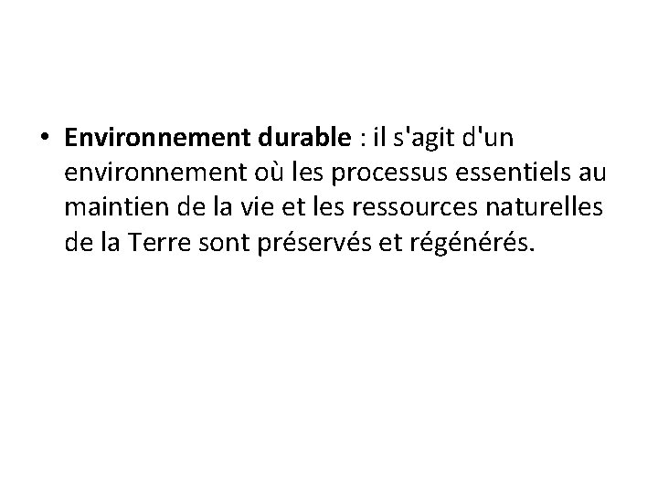  • Environnement durable : il s'agit d'un environnement où les processus essentiels au