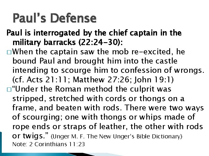 Paul’s Defense Paul is interrogated by the chief captain in the military barracks (22: