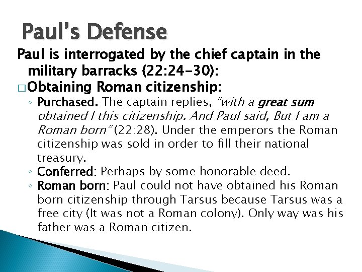 Paul’s Defense Paul is interrogated by the chief captain in the military barracks (22: