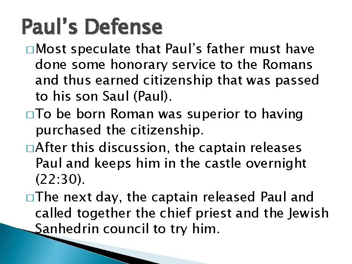 Paul’s Defense � Most speculate that Paul’s father must have done some honorary service