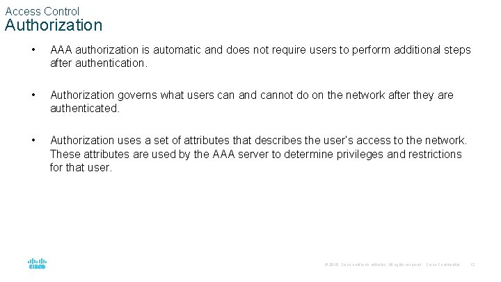 Access Control Authorization • AAA authorization is automatic and does not require users to
