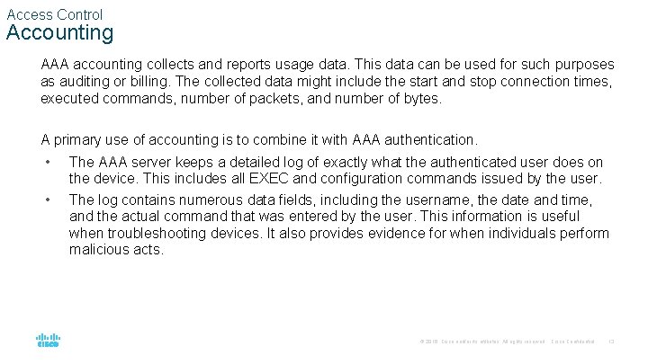 Access Control Accounting AAA accounting collects and reports usage data. This data can be
