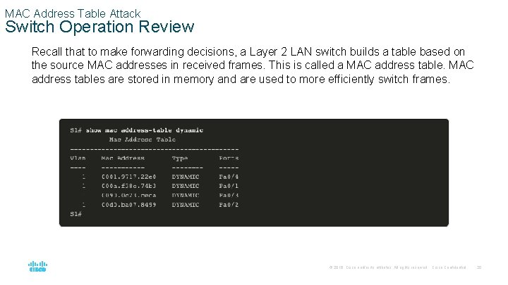 MAC Address Table Attack Switch Operation Review Recall that to make forwarding decisions, a