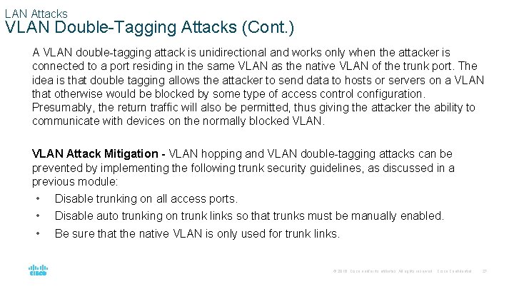 LAN Attacks VLAN Double-Tagging Attacks (Cont. ) A VLAN double-tagging attack is unidirectional and