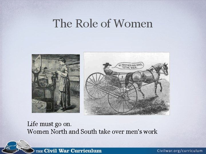 The Role of Women Life must go on. Women North and South take over