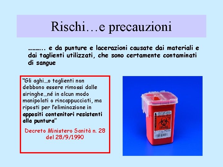 Rischi…e precauzioni ………. . e da punture e lacerazioni causate dai materiali e dai