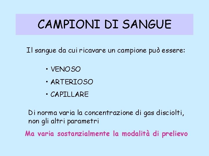 CAMPIONI DI SANGUE Il sangue da cui ricavare un campione può essere: • VENOSO