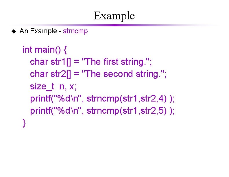 Example u An Example - strncmp int main() { char str 1[] = "The
