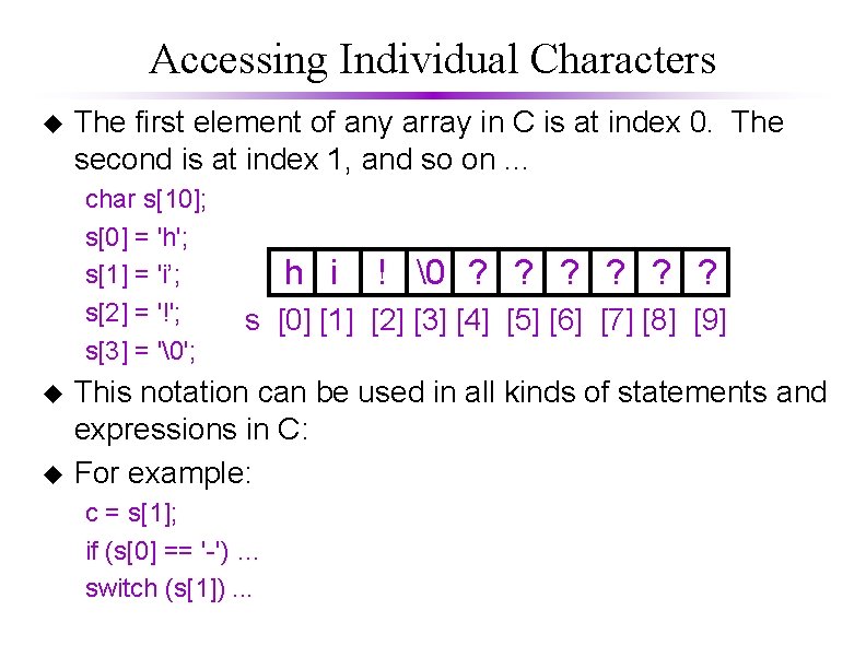 Accessing Individual Characters u The first element of any array in C is at