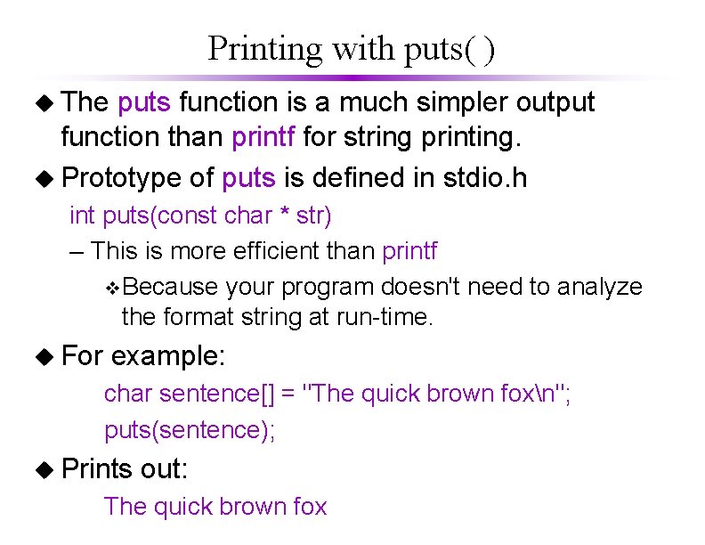 Printing with puts( ) u The puts function is a much simpler output function