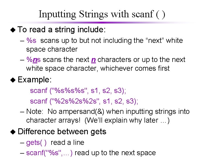 Inputting Strings with scanf ( ) u To read a string include: – %s