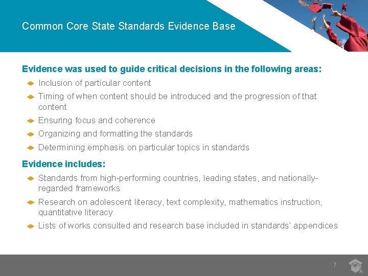 Common Core State Standards Evidence Base Evidence was used to guide critical decisions in