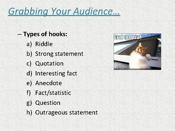 Grabbing Your Audience… – Types of hooks: a) Riddle b) Strong statement c) Quotation