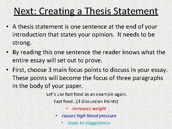 Next: Creating a Thesis Statement • A thesis statement is one sentence at the