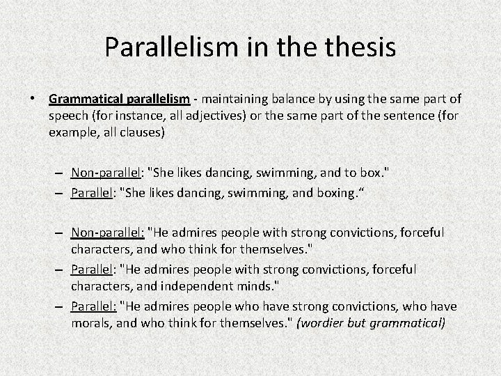 Parallelism in thesis • Grammatical parallelism - maintaining balance by using the same part