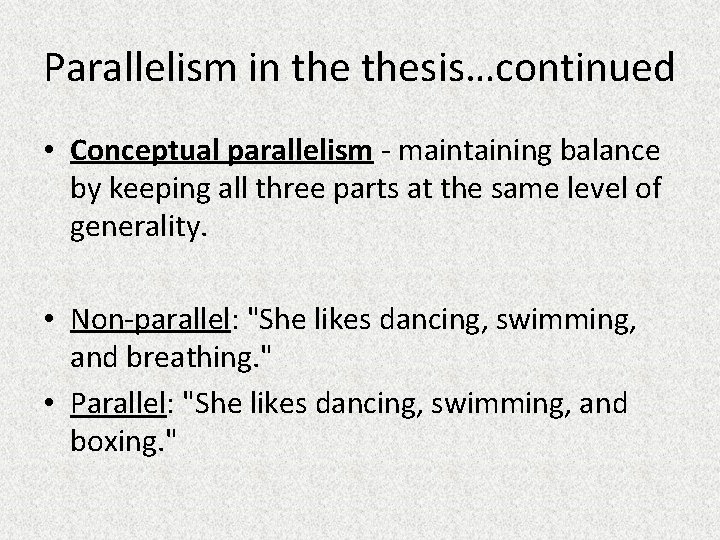 Parallelism in thesis…continued • Conceptual parallelism - maintaining balance by keeping all three parts