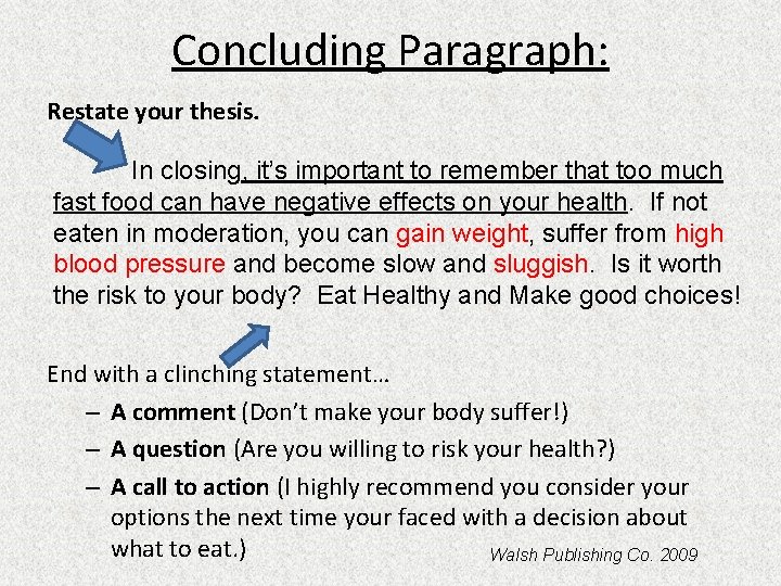 Concluding Paragraph: Restate your thesis. In closing, it’s important to remember that too much