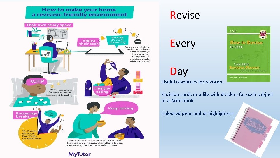 Revise Every Day Useful resources for revision: Revision cards or a file with dividers