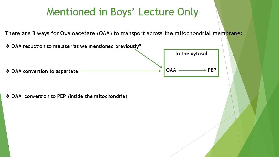 Mentioned in Boys’ Lecture Only There are 3 ways for Oxaloacetate (OAA) to transport