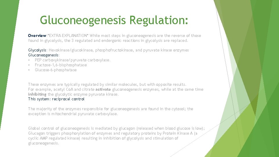 Gluconeogenesis Regulation: Overview: *EXTRA EXPLANATION* While most steps in gluconeogenesis are the reverse of