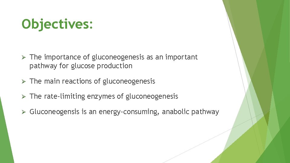 Objectives: Ø The importance of gluconeogenesis as an important pathway for glucose production Ø