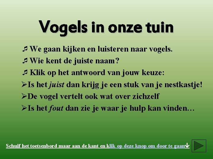 Vogels in onze tuin ¯We gaan kijken en luisteren naar vogels. ¯Wie kent de