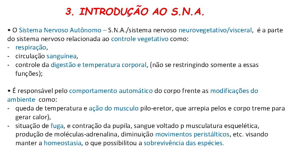 3. INTRODUÇÃO AO S. N. A. • O Sistema Nervoso Autônomo – S. N.