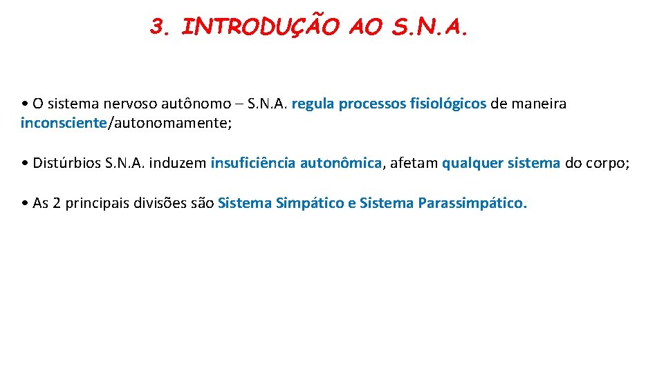 3. INTRODUÇÃO AO S. N. A. • O sistema nervoso autônomo – S. N.