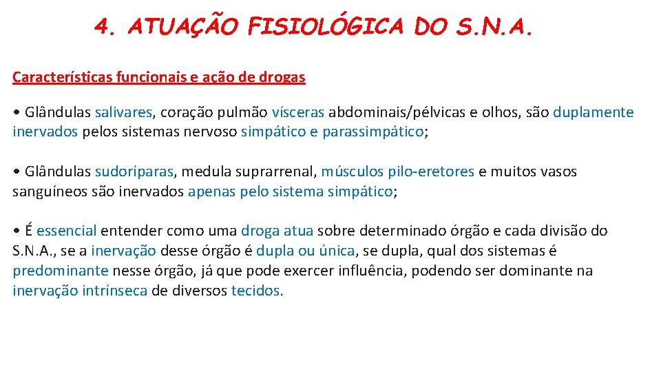 4. ATUAÇÃO FISIOLÓGICA DO S. N. A. Características funcionais e ação de drogas •