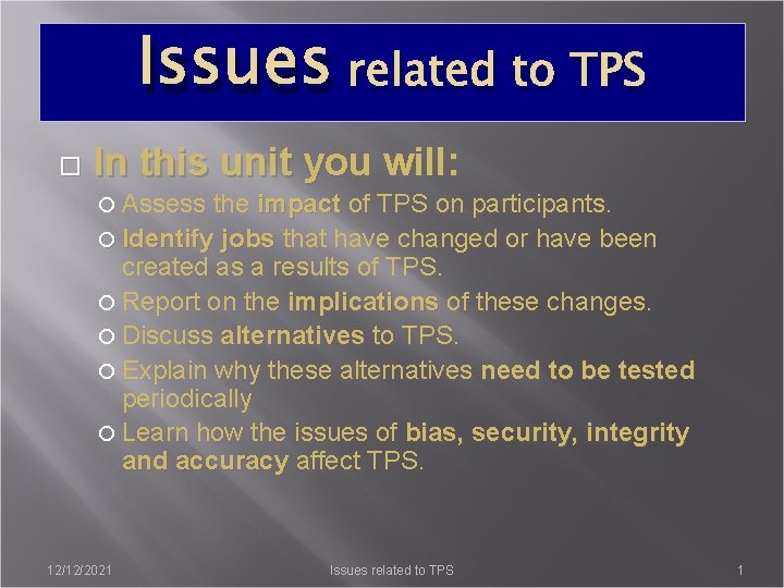 Issues related to TPS In this unit you will: Assess the impact of TPS