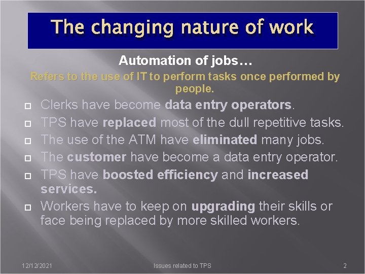 The changing nature of work Automation of jobs… Refers to the use of IT
