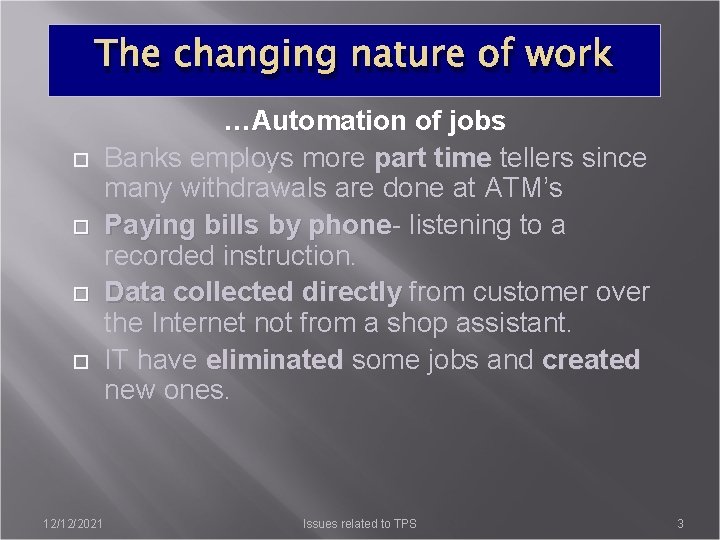 The changing nature of work 12/12/2021 …Automation of jobs Banks employs more part time