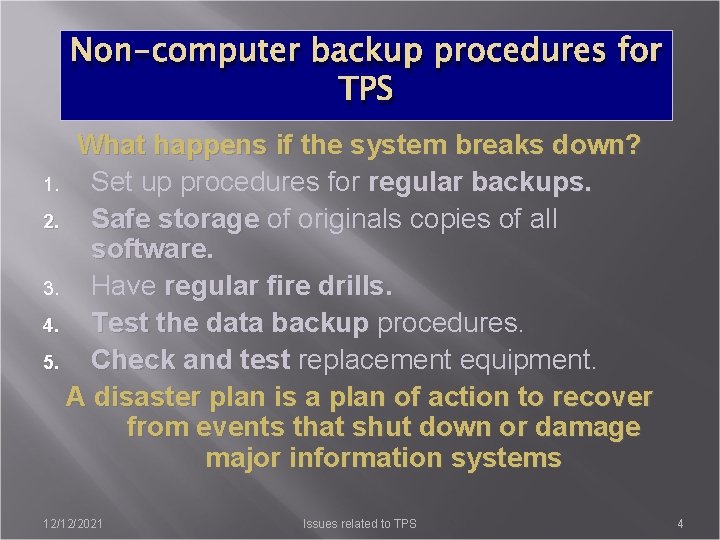 Non-computer backup procedures for TPS What happens if the system breaks down? 1. Set