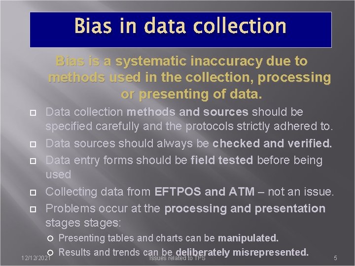 Bias in data collection Bias is a systematic inaccuracy due to methods used in